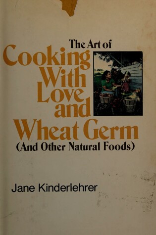 Cover of Art of Cooking with Love and Wheatgerm