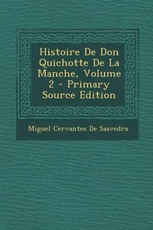 Cover of Histoire de Don Quichotte de La Manche, Volume 2 - Primary Source Edition