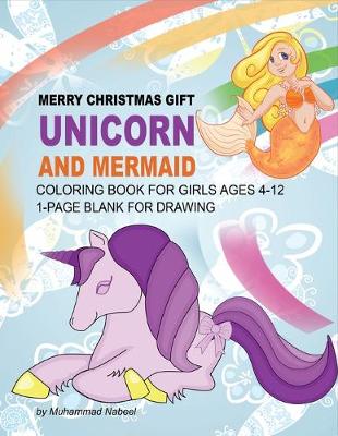 Cover of Merry Christmas Gift - Unicorn and Mermaid Coloring Book for Girls Ages 4-12 - 1-Page Blank for Drawing