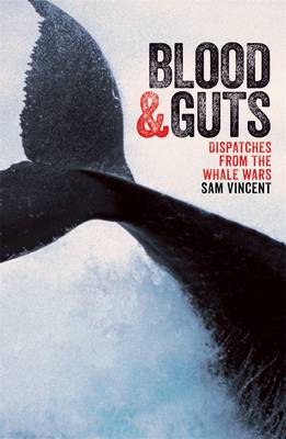 Book cover for Blood and Guts: Dispatches from the Whale Wars