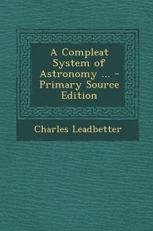 Cover of A Compleat System of Astronomy ... - Primary Source Edition