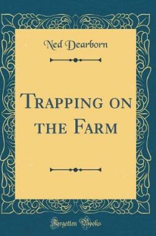 Cover of Trapping on the Farm (Classic Reprint)