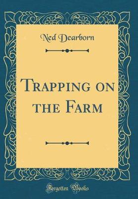 Book cover for Trapping on the Farm (Classic Reprint)