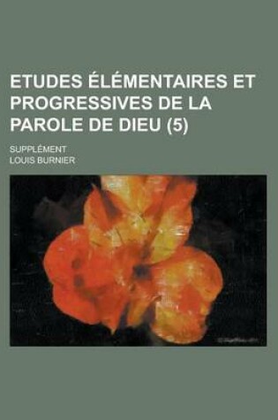 Cover of Etudes L Mentaires Et Progressives de La Parole de Dieu (5); Suppl Ment