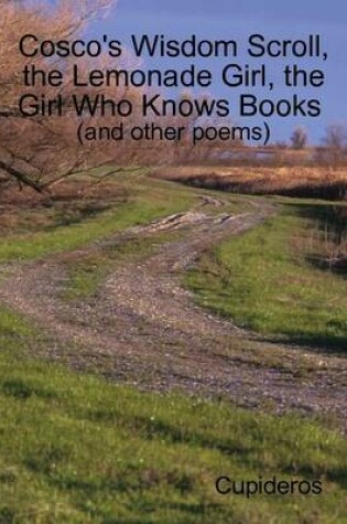 Cover of Cosco's Wisdom Scroll, the Lemonade Girl, the Girl Who Knows Books (and Other Poems)