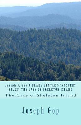 Book cover for Joseph J. Gop A DRAKE BENTLEY-"MYSTERY FILES" THE CASE OF SKELETON ISLAND