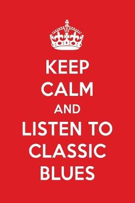 Book cover for Keep Calm and Listen to Classic Blues