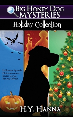 Book cover for Big Honey Dog Mysteries HOLIDAY COLLECTION (Halloween, Christmas & Easter compilation)