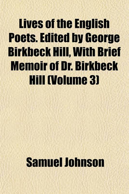 Book cover for Lives of the English Poets. Edited by George Birkbeck Hill, with Brief Memoir of Dr. Birkbeck Hill (Volume 3)