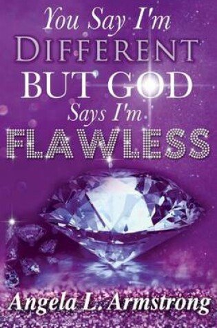 Cover of You Say I'm Different, But God Says I'm Flawless