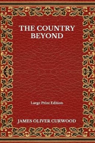 Cover of The Country Beyond - Large Print Edition