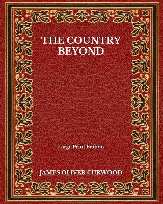 Book cover for The Country Beyond - Large Print Edition