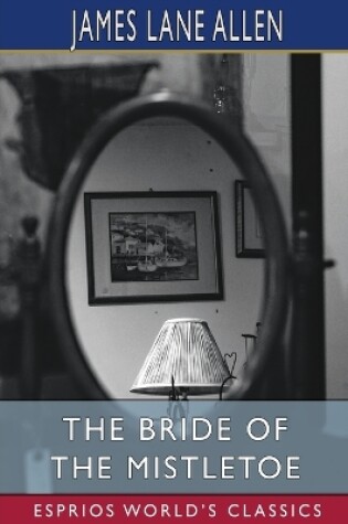 Cover of The Bride of the Mistletoe (Esprios Classics)