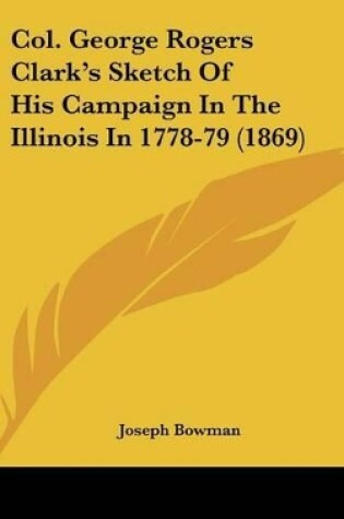 Cover of Col. George Rogers Clark's Sketch Of His Campaign In The Illinois In 1778-79 (1869)