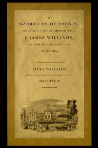 Cover of A Narrative of Events, since the First of August, 1834, by James Williams, an Apprenticed Labourer in Jamaica