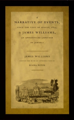 Book cover for A Narrative of Events, since the First of August, 1834, by James Williams, an Apprenticed Labourer in Jamaica