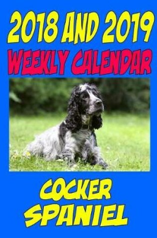 Cover of 2018 and 2019 Weekly Calendar Cocker Spaniel