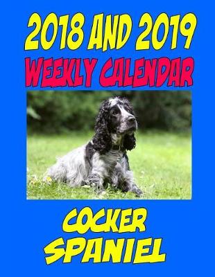 Book cover for 2018 and 2019 Weekly Calendar Cocker Spaniel