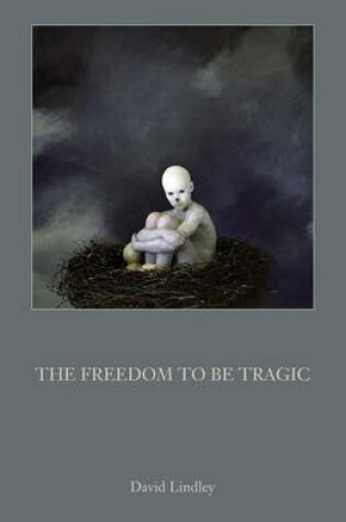 Cover of The Freedom to be Tragic