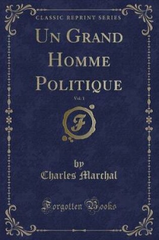 Cover of Un Grand Homme Politique, Vol. 1 (Classic Reprint)