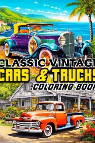 Cover of Classic Vintage Cars and Trucks Coloring Book