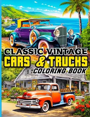 Book cover for Classic Vintage Cars and Trucks Coloring Book