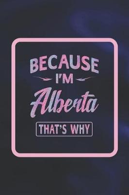 Book cover for Because I'm Alberta That's Why