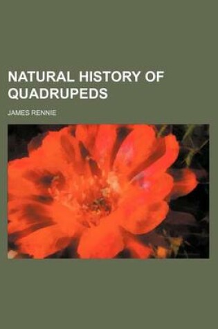 Cover of Natural History of Quadrupeds