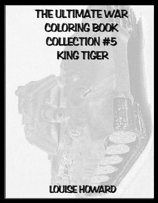 Book cover for The Ultimate War Coloring Book Collection #5 King Tiger