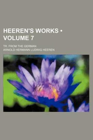 Cover of Heeren's Works (Volume 7 ); Tr. from the German