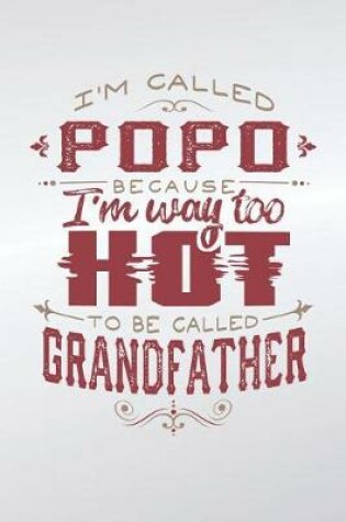 Cover of I'm Called Popo Because I'm Way Too Hot To Be Called Grandfather