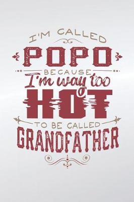 Book cover for I'm Called Popo Because I'm Way Too Hot To Be Called Grandfather