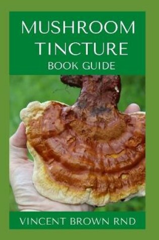 Cover of Mushroom Tincture Book Guide