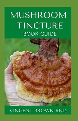 Book cover for Mushroom Tincture Book Guide