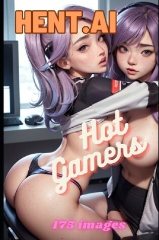 Cover of Hentai - Hot Gamers - 175 AI sexy anime gamer girls