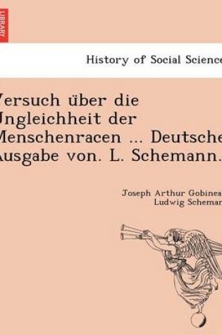 Cover of Versuch über die Ungleichheit der Menschenracen ... Deutsche Ausgabe von. L. Schemann.