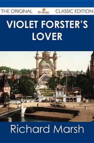 Cover of Violet Forster's Lover - The Original Classic Edition