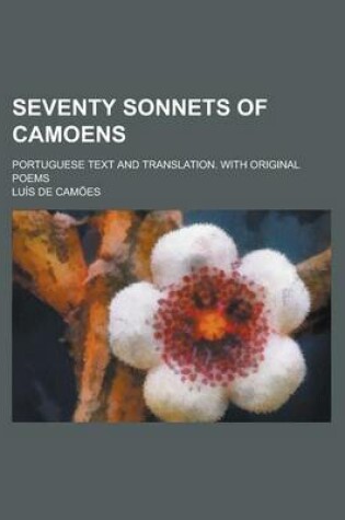 Cover of Seventy Sonnets of Camoens; Portuguese Text and Translation. with Original Poems