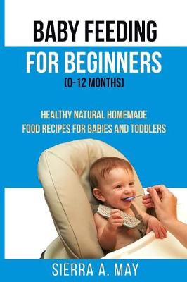 Book cover for Baby Feeding For Beginners (0-12 Months)