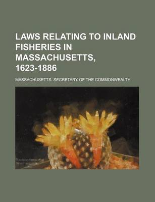 Book cover for Laws Relating to Inland Fisheries in Massachusetts, 1623-1886