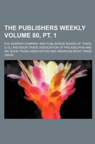 Cover of The Publishers Weekly Volume 80, PT. 1