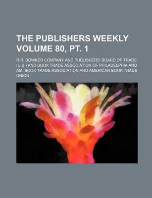 Book cover for The Publishers Weekly Volume 80, PT. 1