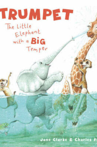 Cover of Trumpet: The Little Elephant with a Big Temper