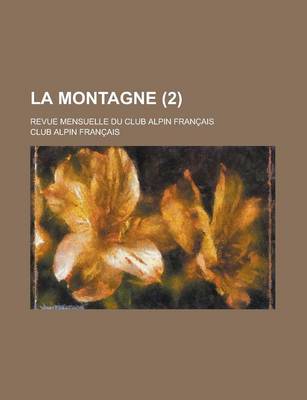 Book cover for La Montagne; Revue Mensuelle Du Club Alpin Francais (2 )