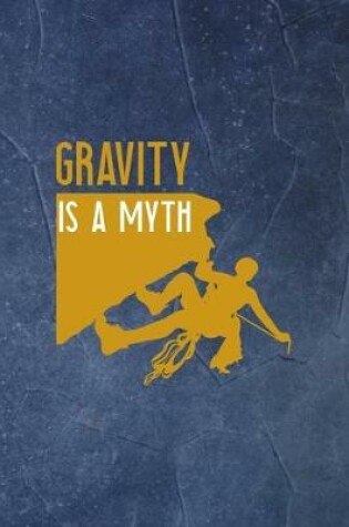 Cover of Gravity Is A Myth