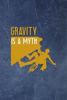 Book cover for Gravity Is A Myth