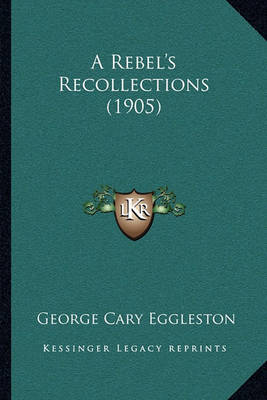 Book cover for A Rebel's Recollections (1905)