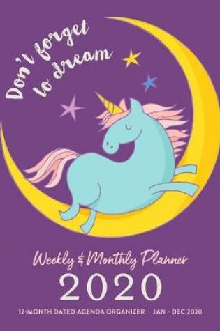 Cover of Don't Forget To Dream, Weekly & Monthly Planner 2020, 12-Month Dated Agenda Organizer, Jan - Dec 2020