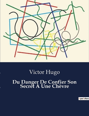 Book cover for Du Danger De Confier Son Secret À Une Chèvre