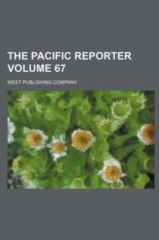 Cover of The Pacific Reporter Volume 67